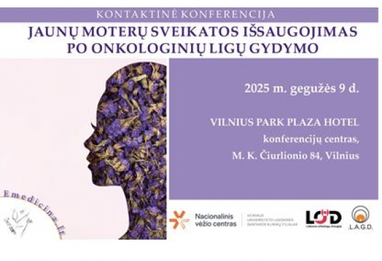 Konferencija „JAUNŲ MOTERŲ SVEIKATOS IŠSAUGOJIMAS PO ONKOLOGINIŲ LIGŲ GYDYMO